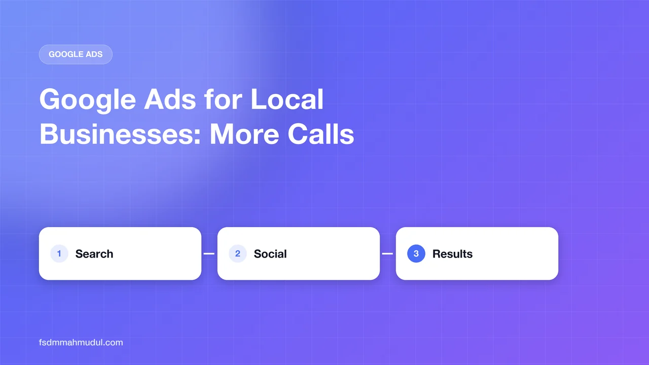 Google Ads for Local Businesses: A Simple Plan for More Calls
